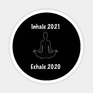 Yoga Meditation - Inhale 2021, exhale 2020 Magnet